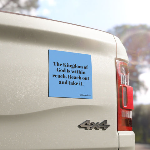 "The Kingdom of God is Within Reach" Car Magnets